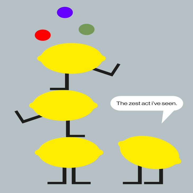 Stick figure made of yellow lemons stacked vertically with raised arms, surrounded by colored ovals and a speech bubble saying "The zest act i've seen.