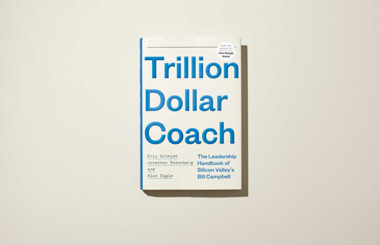 Book cover of Trillion Dollar Coach by Eric Schmidt, Jonathan Rosenberg and Alan Eagle.