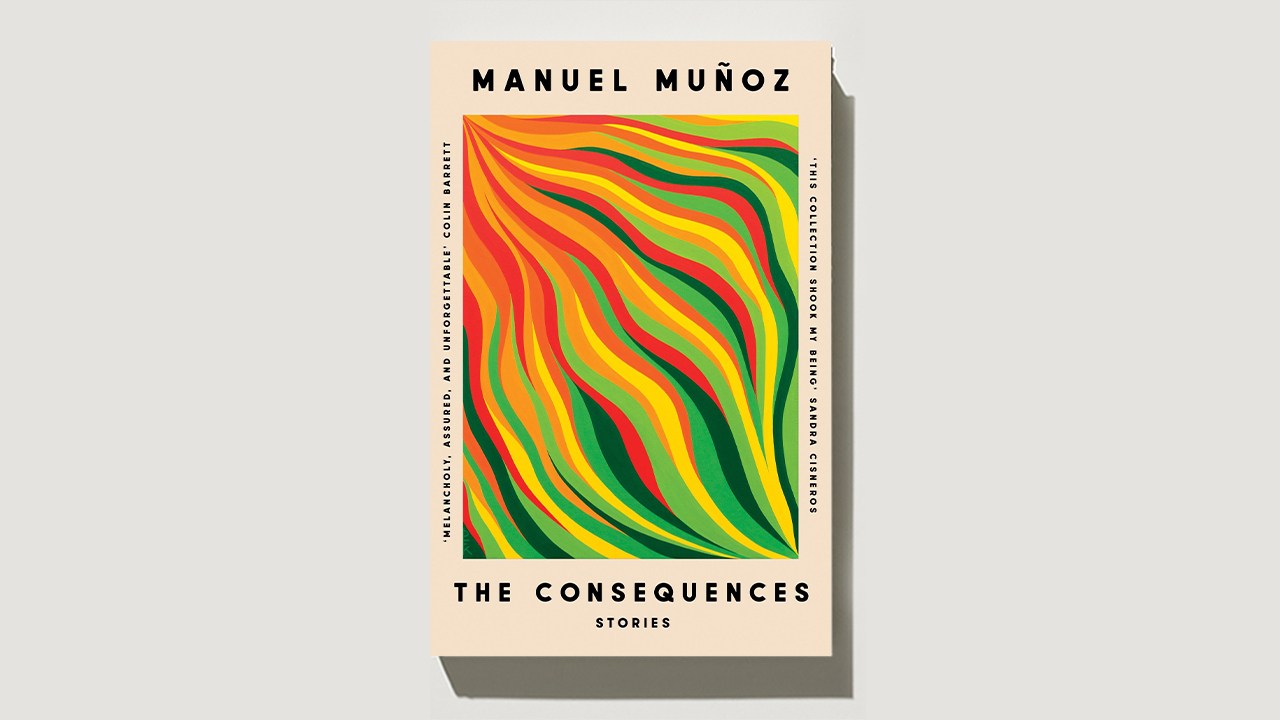 Book cover of The Consequences: Stories by Manuel Muñoz featuring colorful flowing wave design