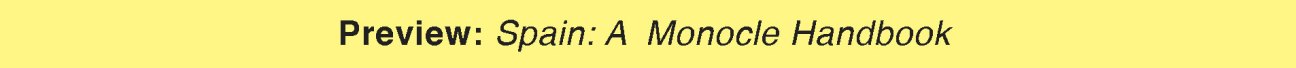 Yellow banner with text reading Preview: Spain: A Monocle Handbook